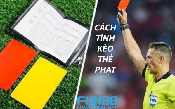 Cách tính kèo thẻ phạt Fun 88