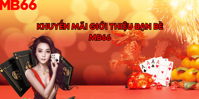 Khuyến mãi giới thiệu bạn bè tại mb66